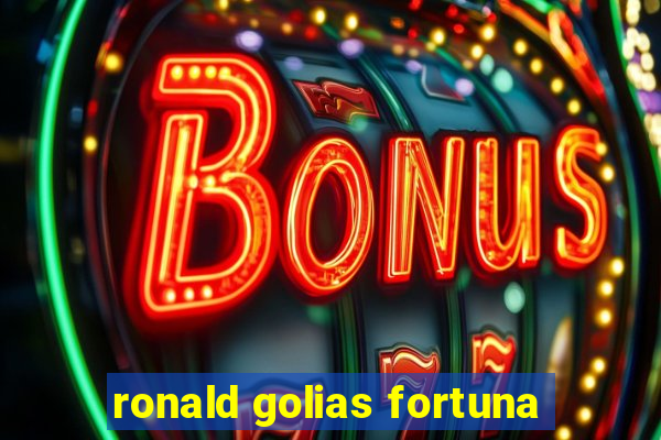 ronald golias fortuna